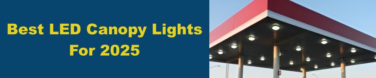 Best-LED-Canopy-Light-Fixtures-For-2025.jpg Best LED Canopy Light Fixtures For 2025