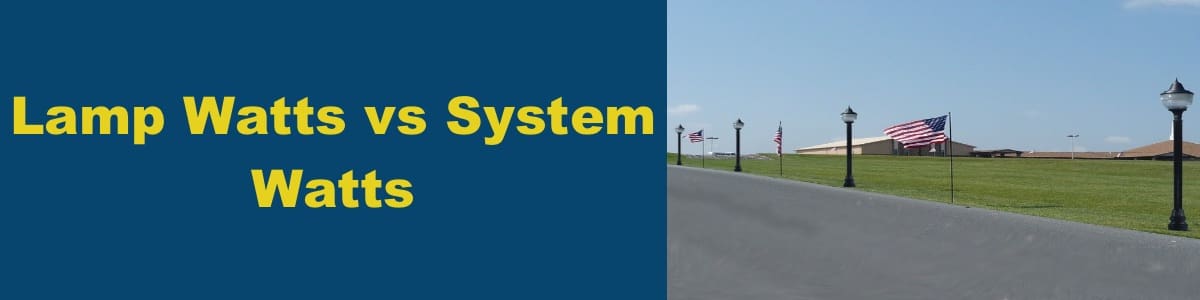 Lamp Watts vs System Watts