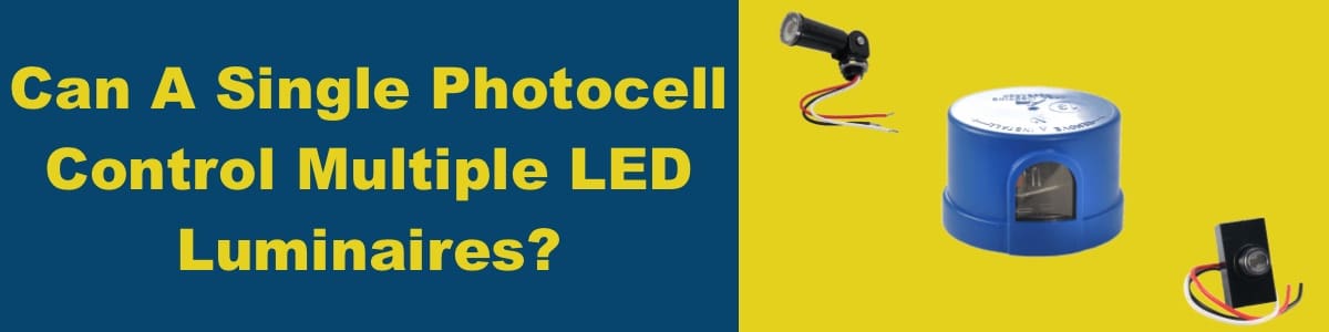 LED Photocell Q & A - Can A Single Photocell Control Multiple LED Luminaires? 